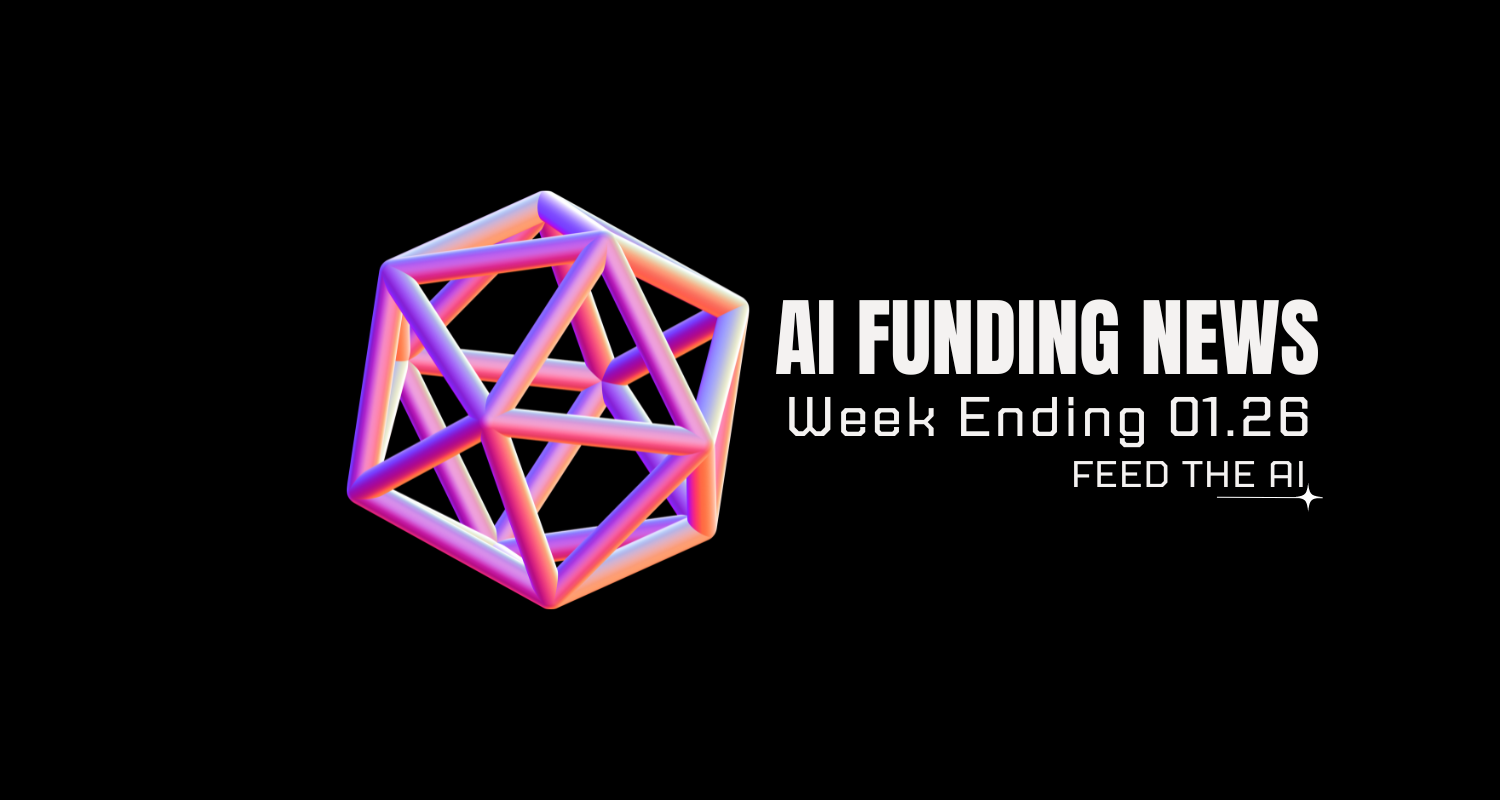 AI Funding News: Week Ending 01.26