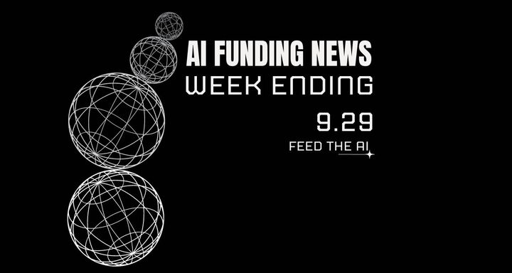 AI Funding News: Week Ending 9.29