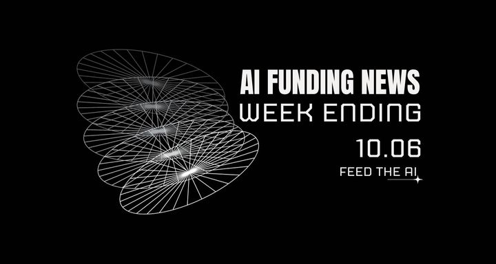 AI Funding News: Week Ending 10.6
